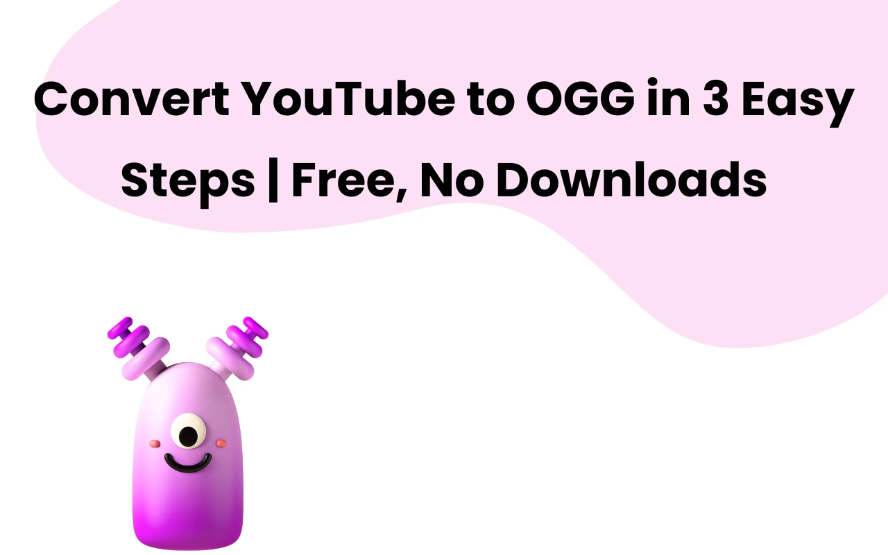 Convert YouTube to OGG in 3 Easy Steps | Free, No Downloads