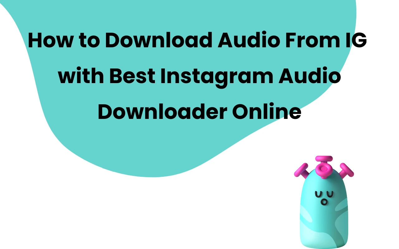 How to Download Audio From IG with Best Instagram Audio Downloader Online
